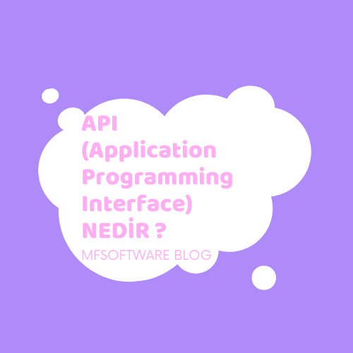 API (Application Programming Interface) Nedir ?