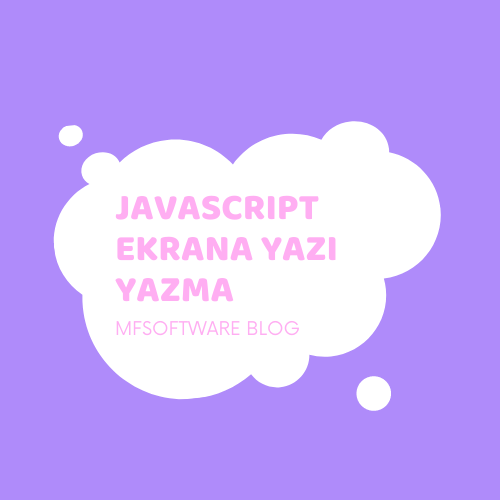 Javascript Ekrana Yazı Yazdırma