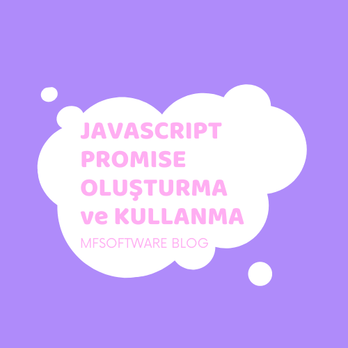 Javascript Promise Oluşturma ve Kullanma