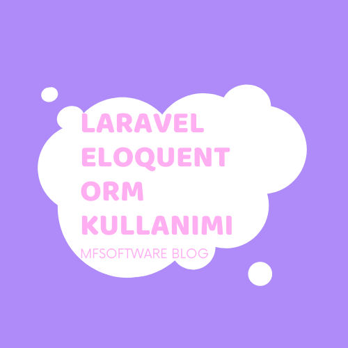 Laravel Eloquent ORM Kullanımı