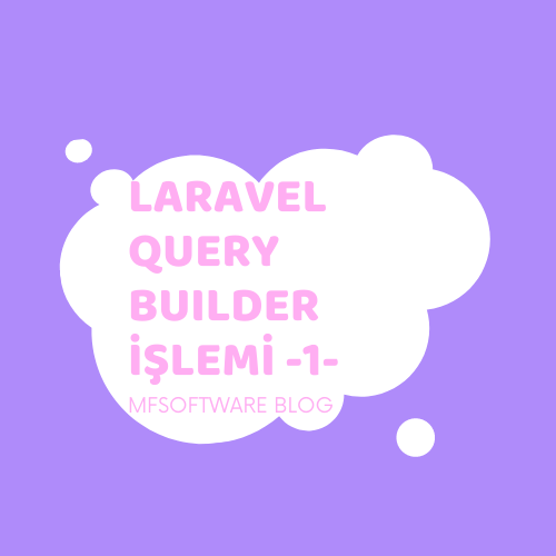 Laravel Query Builder İşlemi -1-