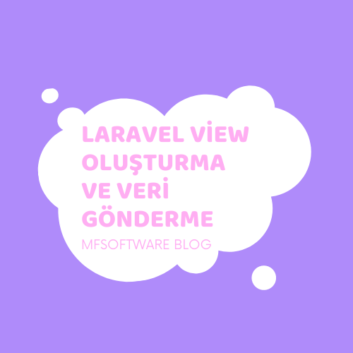 Laravel View Oluşturma ve Veri Gönderme