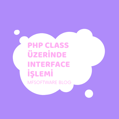 PHP Class üzerinde Interface İşlemi