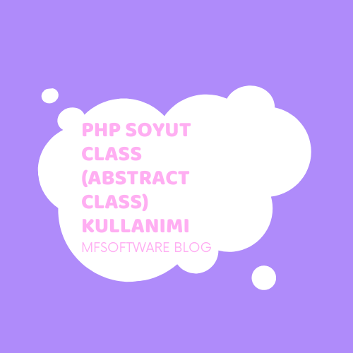 PHP Soyut Class (Abstract Class) Kullanımı