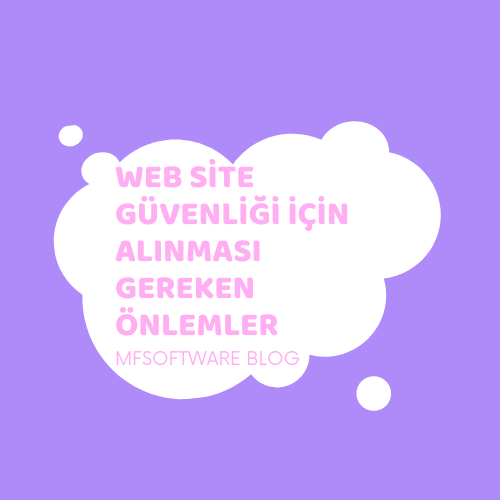 Web Site Güvenliği İçin Alınması Gereken Önlemler